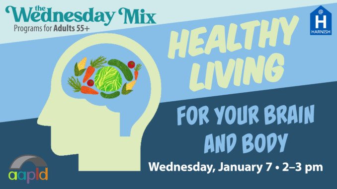 Join us at the Harnish Main Library on Wednesday, January 7 from 2 to 3 PM for the Wednesday Mix: Healthy Living for Your Brain and Body