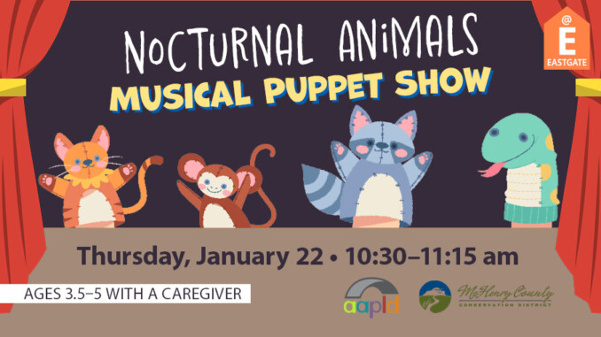 Join us at the Eastgate Branch for the Nocturnal Animals Musical Puppet Show on Thursday, January 22 from 10:30 to 11:15 AM.