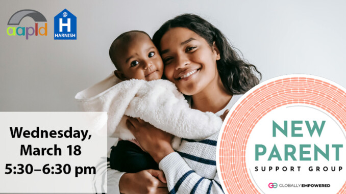 Join us on Wednesday March 18 from 5;30 to 6:30 for the New Parent Support Group at the Harnish Main Library