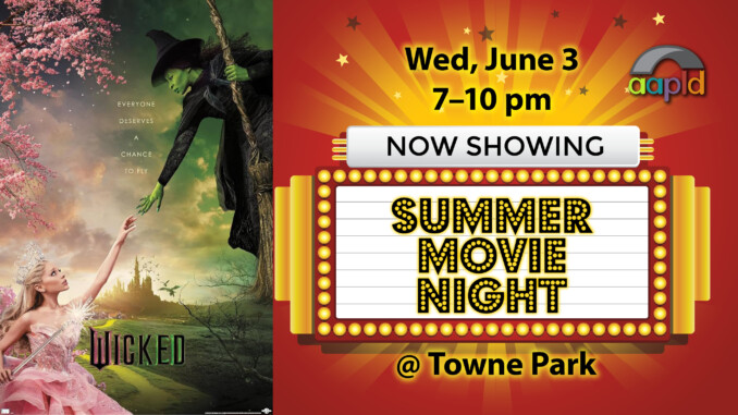 Join us for a Summer Movie Night featuring Wicked at Towne Park on Wednesday, June 3 from 7 to 10 pm