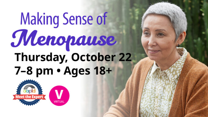 An older woman looking longingly into the distance. "Making Sense of Menopause" on Thursday, October 22 from 7 to 8 p.m. for adults aged 18 and up. This event is being held virtually.