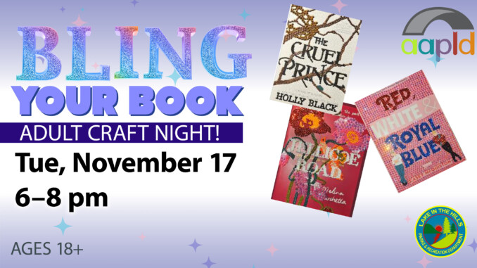 "Bling Your Book Adult Craft Night" event on Tuesday, November 17 from 6 to 8 p.m. for ages 18 and up. The Image has the text on the left hand side and has examples of three bedazzled book covers on the right.