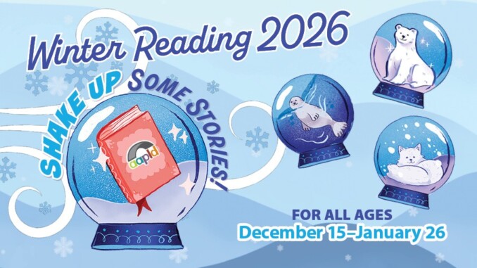 Shake Up Some Stories this winter during our Winter Reading Program for all ages from December 15 to January 26