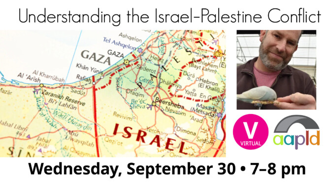 A map of a region of the middle east that includes Israel, Gaza, Palestine, and other locations. This virtual event will be held on Wednesday, September 30 from 7 to 8 pm.