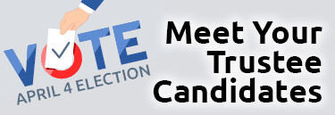April 4th, Consolidated Election Vote. Meet your Trustee candidates.