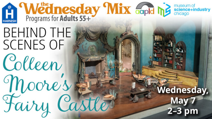 Join us on Wednesday, May 7 from 2 to 3 PM for the Wednesday Mix: Behind the Scenes of Colleen Moore's Fairy Castle.