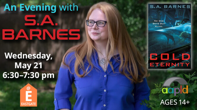 Join us for an evening with author S.A. Barnes, on Wednesday, May 21, from 6:30 to 7:30 PM at the Eastgate Branch library.