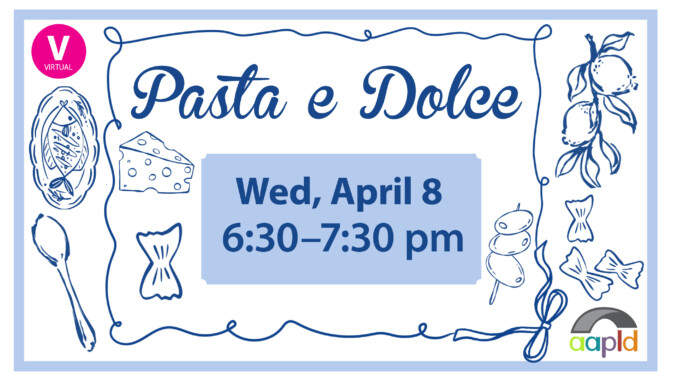 Join us on Wednesday, April 8 from 6:30 to 7:30 PM online for Pasta e Dolce